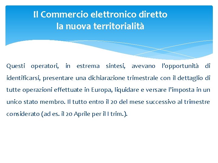 Il Commercio elettronico diretto la nuova territorialità Questi operatori, in estrema sintesi, avevano l’opportunità Il Commercio elettronico diretto la nuova territorialità Questi operatori, in estrema sintesi, avevano l’opportunità