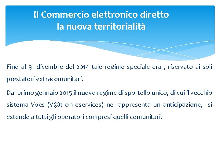 Il Commercio elettronico diretto la nuova territorialità Fino al 31 dicembre del 2014 tale Il Commercio elettronico diretto la nuova territorialità Fino al 31 dicembre del 2014 tale