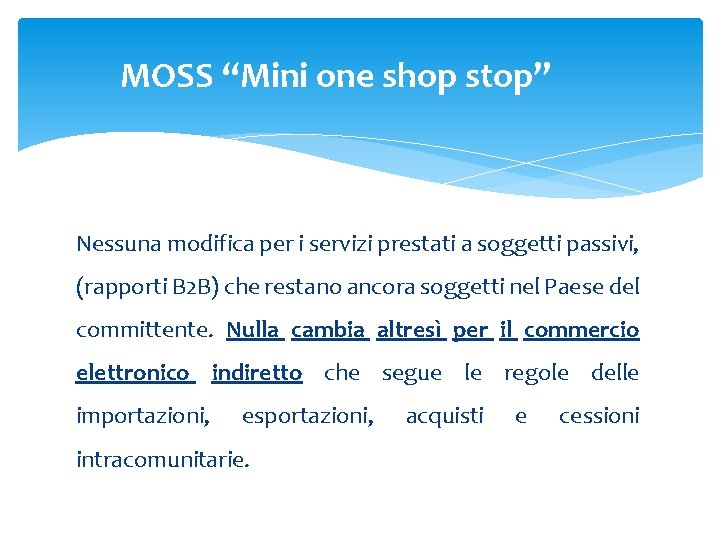MOSS “Mini one shop stop” Nessuna modifica per i servizi prestati a soggetti passivi, MOSS “Mini one shop stop” Nessuna modifica per i servizi prestati a soggetti passivi,