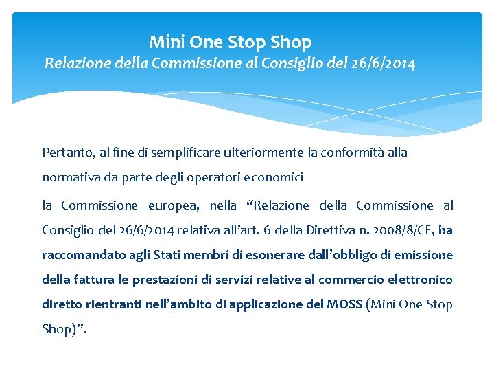 Mini One Stop Shop Relazione della Commissione al Consiglio del 26/6/2014 Pertanto, al fine Mini One Stop Shop Relazione della Commissione al Consiglio del 26/6/2014 Pertanto, al fine