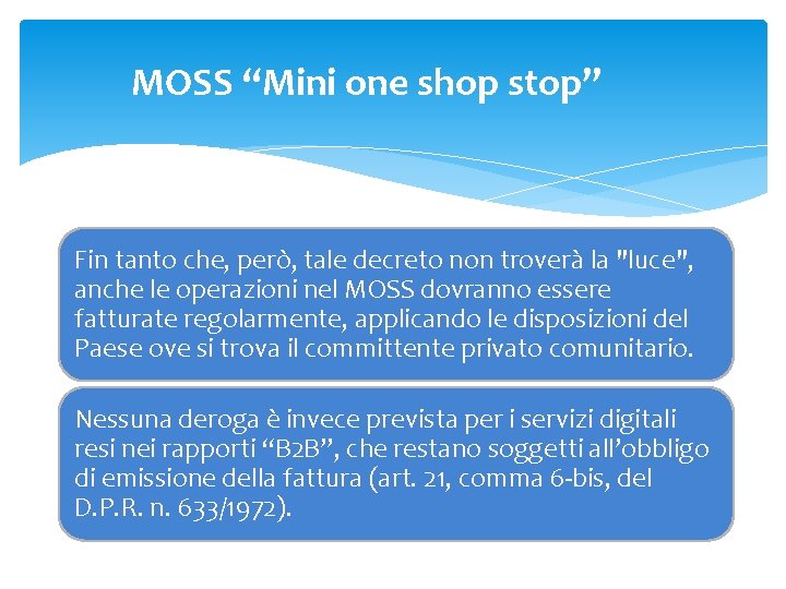 MOSS “Mini one shop stop” Fin tanto che, però, tale decreto non troverà la MOSS “Mini one shop stop” Fin tanto che, però, tale decreto non troverà la