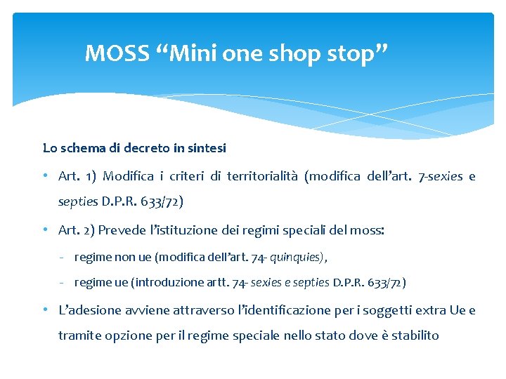 MOSS “Mini one shop stop” Lo schema di decreto in sintesi • Art. 1) MOSS “Mini one shop stop” Lo schema di decreto in sintesi • Art. 1)