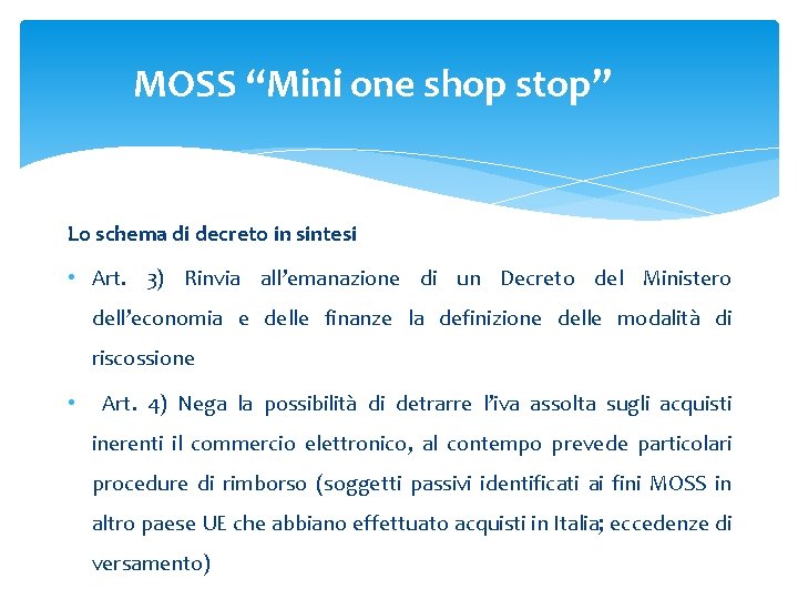 MOSS “Mini one shop stop” Lo schema di decreto in sintesi • Art. 3) MOSS “Mini one shop stop” Lo schema di decreto in sintesi • Art. 3)