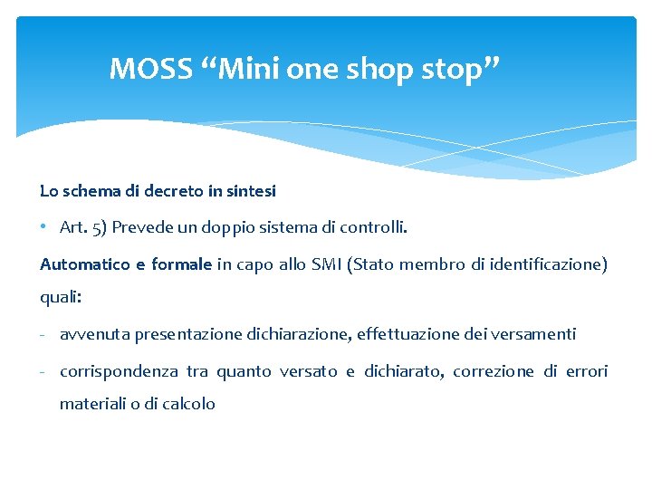 MOSS “Mini one shop stop” Lo schema di decreto in sintesi • Art. 5) MOSS “Mini one shop stop” Lo schema di decreto in sintesi • Art. 5)