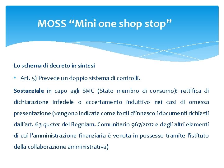 MOSS “Mini one shop stop” Lo schema di decreto in sintesi • Art. 5) MOSS “Mini one shop stop” Lo schema di decreto in sintesi • Art. 5)