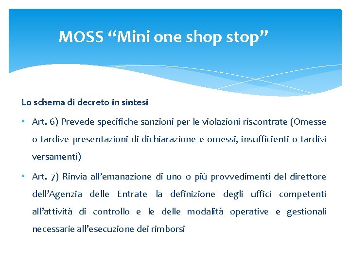 MOSS “Mini one shop stop” Lo schema di decreto in sintesi • Art. 6) MOSS “Mini one shop stop” Lo schema di decreto in sintesi • Art. 6)