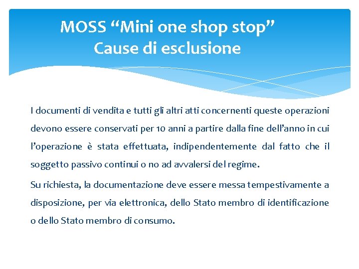 MOSS “Mini one shop stop” Cause di esclusione I documenti di vendita e tutti MOSS “Mini one shop stop” Cause di esclusione I documenti di vendita e tutti