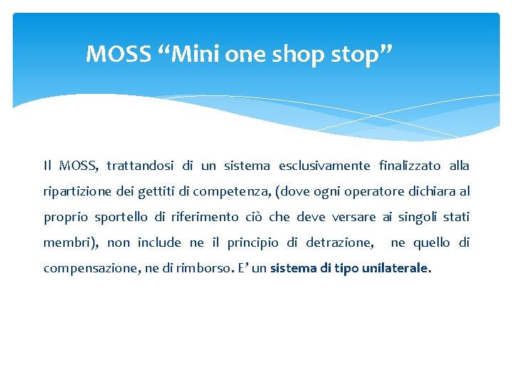 MOSS “Mini one shop stop” Il MOSS, trattandosi di un sistema esclusivamente finalizzato alla MOSS “Mini one shop stop” Il MOSS, trattandosi di un sistema esclusivamente finalizzato alla