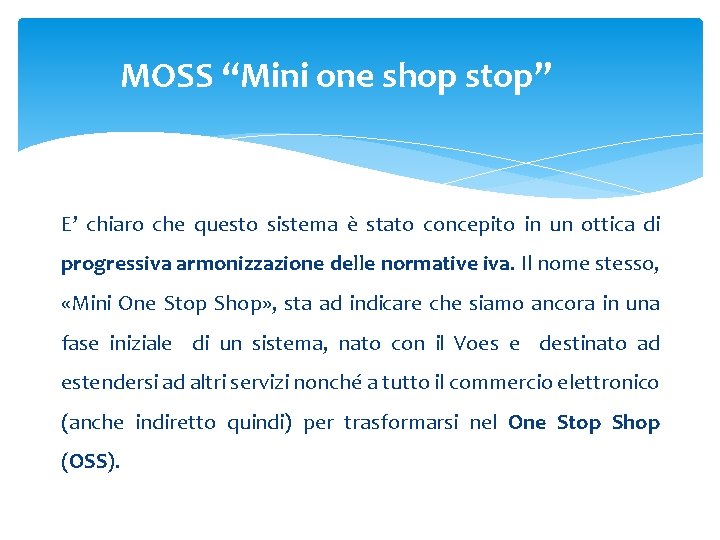 MOSS “Mini one shop stop” E’ chiaro che questo sistema è stato concepito in MOSS “Mini one shop stop” E’ chiaro che questo sistema è stato concepito in