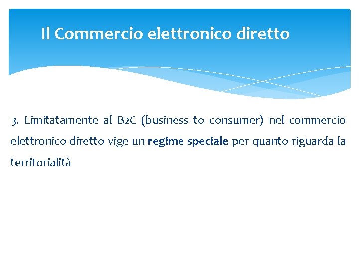 Il Commercio elettronico diretto 3. Limitatamente al B 2 C (business to consumer) nel Il Commercio elettronico diretto 3. Limitatamente al B 2 C (business to consumer) nel