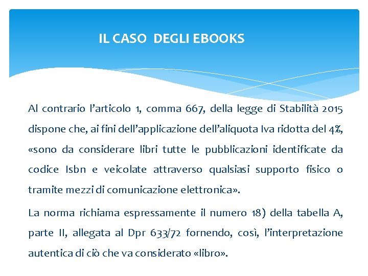 IL CASO DEGLI EBOOKS Al contrario l’articolo 1, comma 667, della legge di Stabilità IL CASO DEGLI EBOOKS Al contrario l’articolo 1, comma 667, della legge di Stabilità