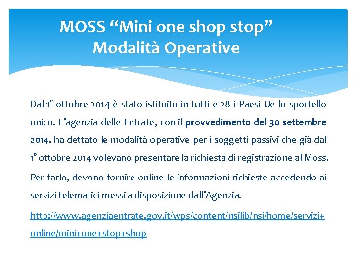 MOSS “Mini one shop stop” Modalità Operative Dal 1° ottobre 2014 è stato istituito MOSS “Mini one shop stop” Modalità Operative Dal 1° ottobre 2014 è stato istituito