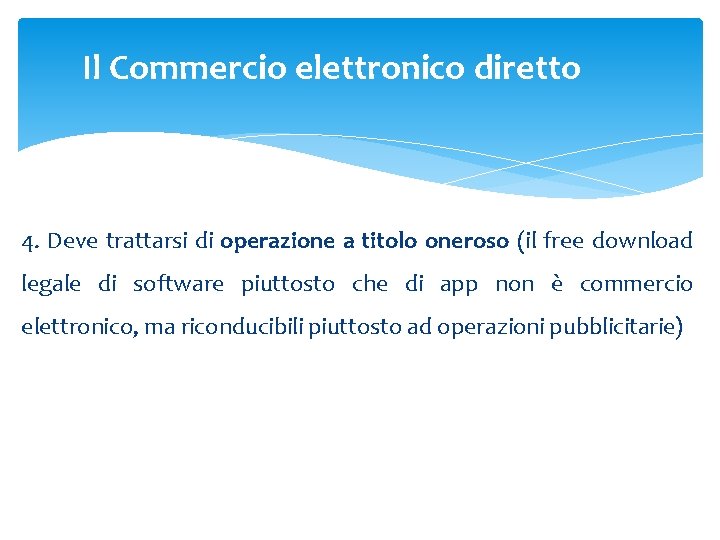 Il Commercio elettronico diretto 4. Deve trattarsi di operazione a titolo oneroso (il free Il Commercio elettronico diretto 4. Deve trattarsi di operazione a titolo oneroso (il free