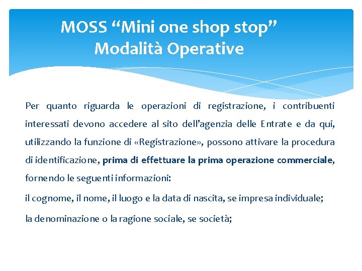 MOSS “Mini one shop stop” Modalità Operative Per quanto riguarda le operazioni di registrazione, MOSS “Mini one shop stop” Modalità Operative Per quanto riguarda le operazioni di registrazione,