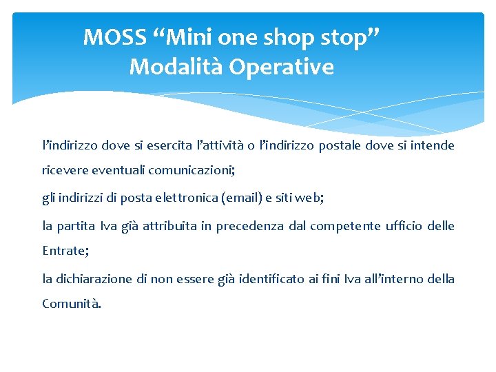 MOSS “Mini one shop stop” Modalità Operative l’indirizzo dove si esercita l’attività o l’indirizzo MOSS “Mini one shop stop” Modalità Operative l’indirizzo dove si esercita l’attività o l’indirizzo