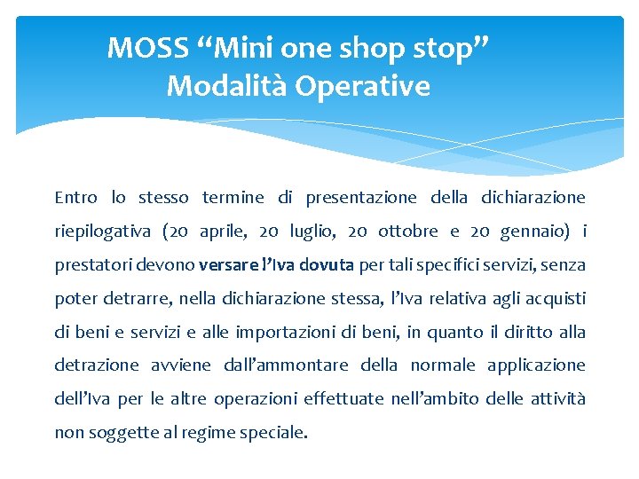 MOSS “Mini one shop stop” Modalità Operative Entro lo stesso termine di presentazione della MOSS “Mini one shop stop” Modalità Operative Entro lo stesso termine di presentazione della