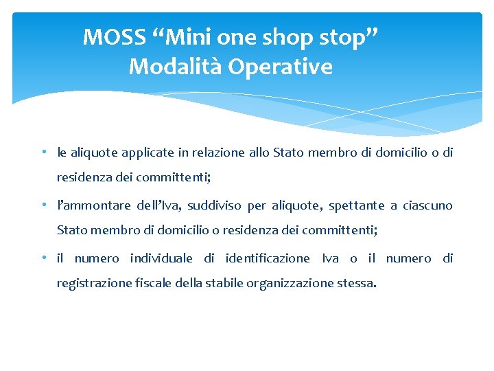 MOSS “Mini one shop stop” Modalità Operative • le aliquote applicate in relazione allo MOSS “Mini one shop stop” Modalità Operative • le aliquote applicate in relazione allo