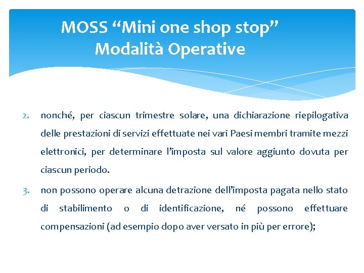 MOSS “Mini one shop stop” Modalità Operative 2. nonché, per ciascun trimestre solare, una MOSS “Mini one shop stop” Modalità Operative 2. nonché, per ciascun trimestre solare, una