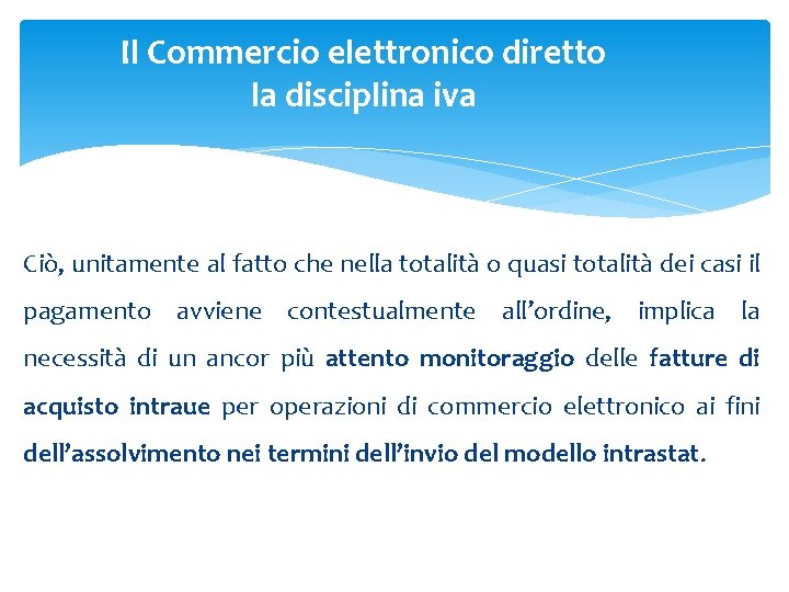 Il Commercio elettronico diretto la disciplina iva Ciò, unitamente al fatto che nella totalità Il Commercio elettronico diretto la disciplina iva Ciò, unitamente al fatto che nella totalità
