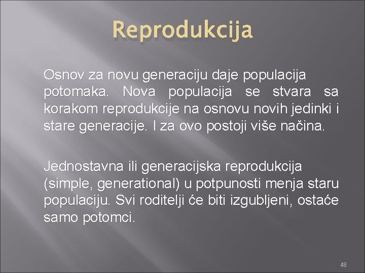 Reprodukcija Osnov za novu generaciju daje populacija potomaka. Nova populacija se stvara sa korakom