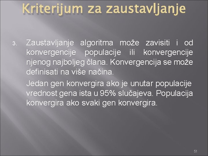 Kriterijum za zaustavljanje 3. Zaustavljanje algoritma može zavisiti i od konvergencije populacije ili konvergencije