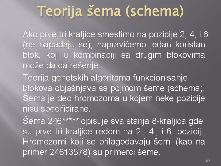 Teorija šema (schema) Ako prve tri kraljice smestimo na pozicije 2, 4, i 6