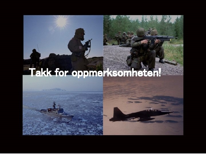 FORSVARET Takk for oppmerksomheten! 