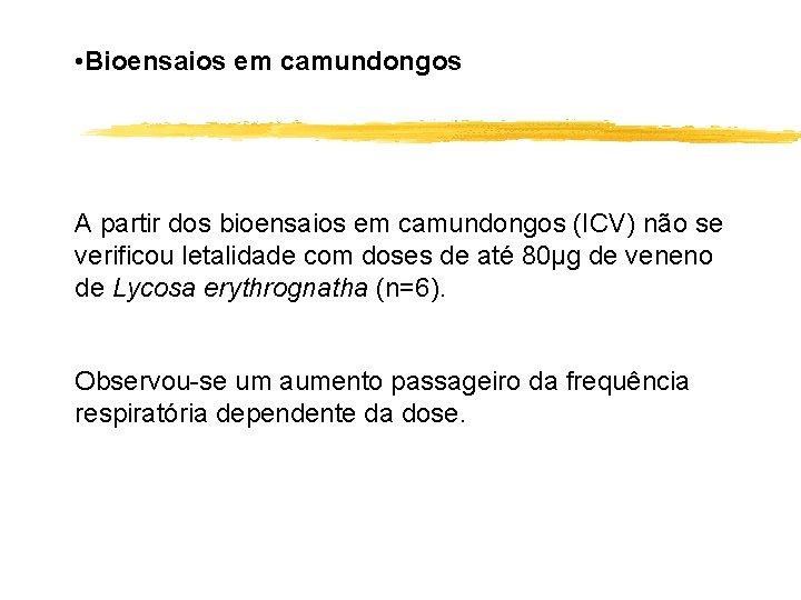  • Bioensaios em camundongos A partir dos bioensaios em camundongos (ICV) não se