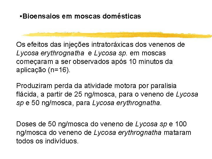  • Bioensaios em moscas domésticas Os efeitos das injeções intratoráxicas dos venenos de