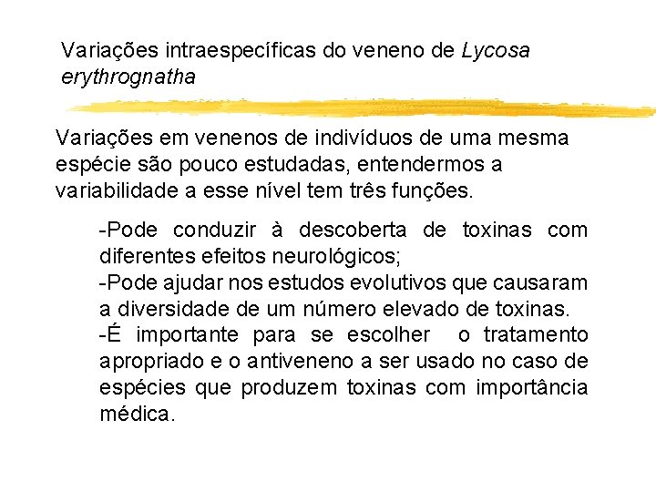 Variações intraespecíficas do veneno de Lycosa erythrognatha Variações em venenos de indivíduos de uma