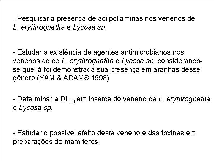- Pesquisar a presença de acilpoliaminas nos venenos de L. erythrognatha e Lycosa sp.