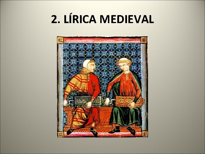 2. LÍRICA MEDIEVAL 