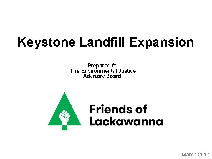 Keystone Landfill Expansion Prepared for The Environmental Justice Advisory Board March 2017 
