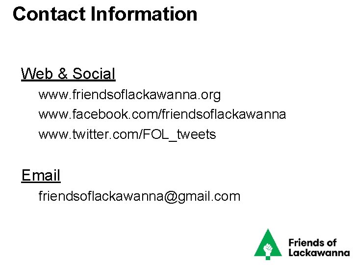Contact Information Web & Social www. friendsoflackawanna. org www. facebook. com/friendsoflackawanna www. twitter. com/FOL_tweets
