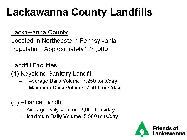 Lackawanna County Landfills Lackawanna County Located in Northeastern Pennsylvania Population: Approximately 215, 000 Landfill