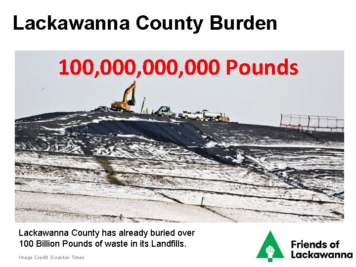 Lackawanna County Burden 100, 000, 000 Pounds Lackawanna County has already buried over 100