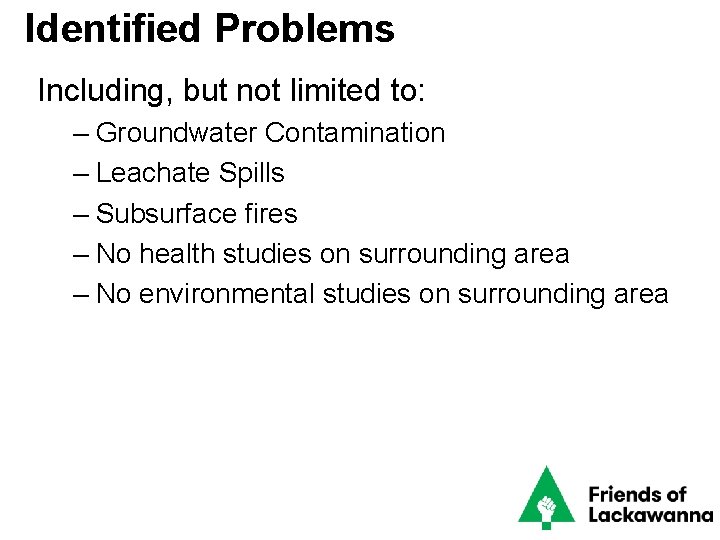 Identified Problems Including, but not limited to: – Groundwater Contamination – Leachate Spills –