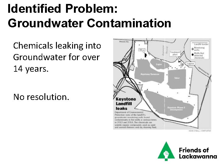 Identified Problem: Groundwater Contamination Chemicals leaking into Groundwater for over 14 years. No resolution.