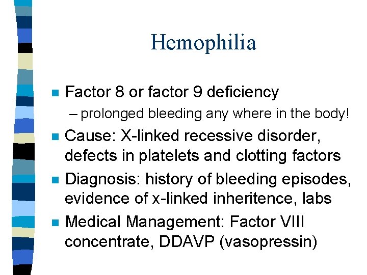 Hemophilia n Factor 8 or factor 9 deficiency – prolonged bleeding any where in Hemophilia n Factor 8 or factor 9 deficiency – prolonged bleeding any where in