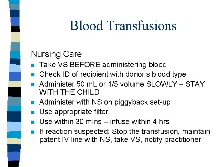Blood Transfusions Nursing Care n n n n Take VS BEFORE administering blood Check Blood Transfusions Nursing Care n n n n Take VS BEFORE administering blood Check