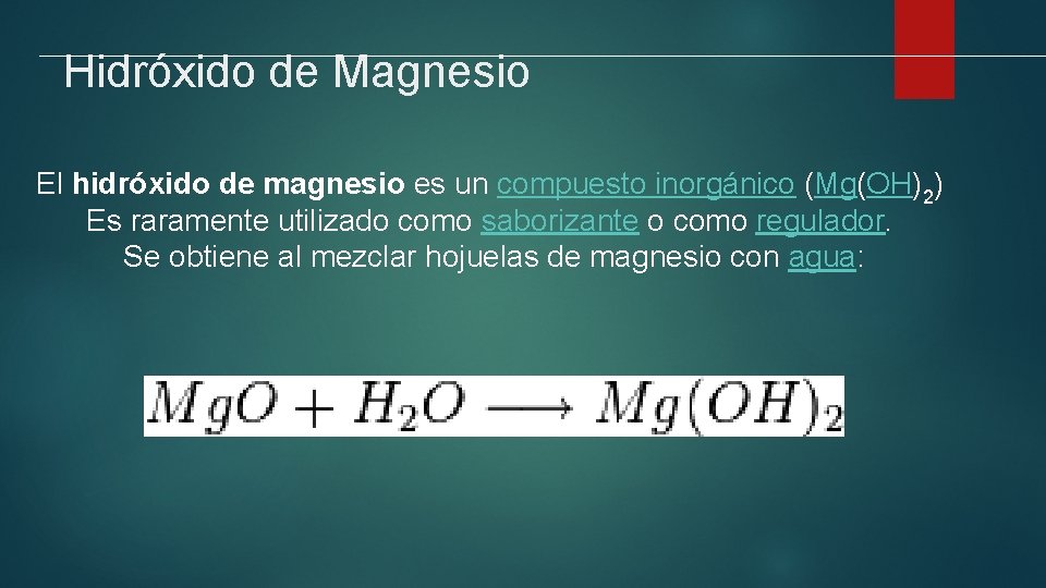 Hidróxido de Magnesio El hidróxido de magnesio es un compuesto inorgánico (Mg(OH)2) Es raramente