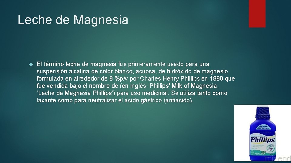 Leche de Magnesia El término leche de magnesia fue primeramente usado para una suspensión