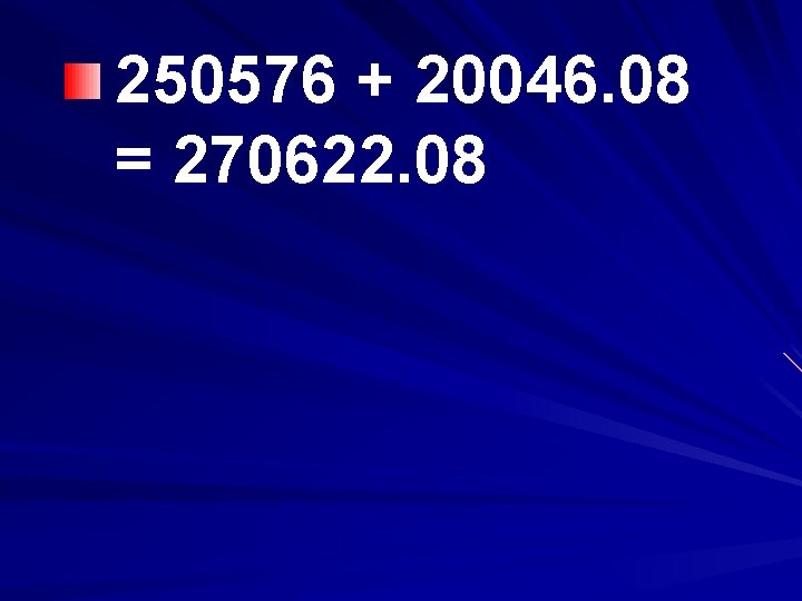 250576 + 20046. 08 = 270622. 08 