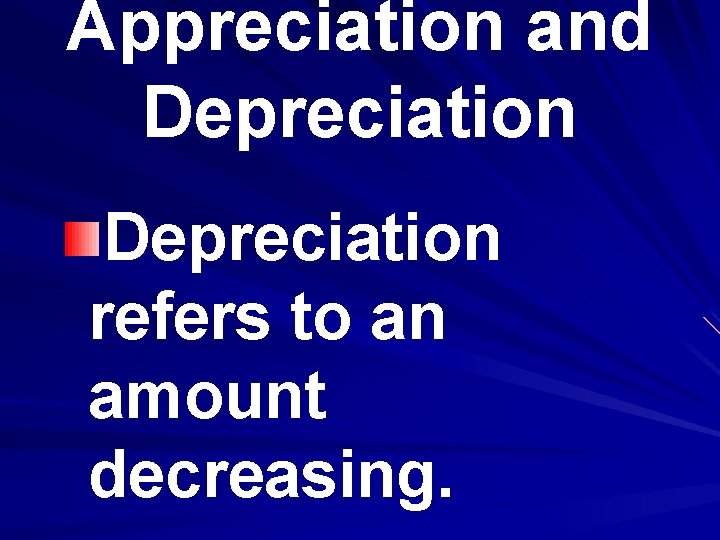 Appreciation and Depreciation refers to an amount decreasing. 