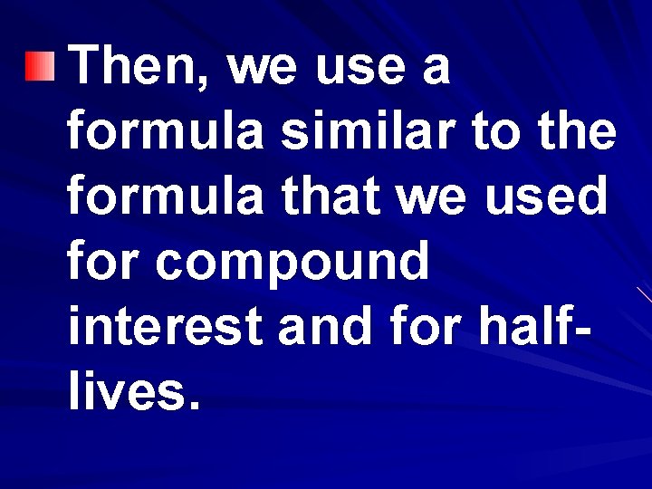 Then, we use a formula similar to the formula that we used for compound