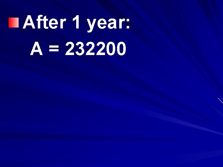 After 1 year: A = 232200 