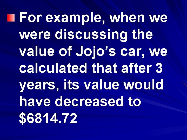 For example, when we were discussing the value of Jojo’s car, we calculated that