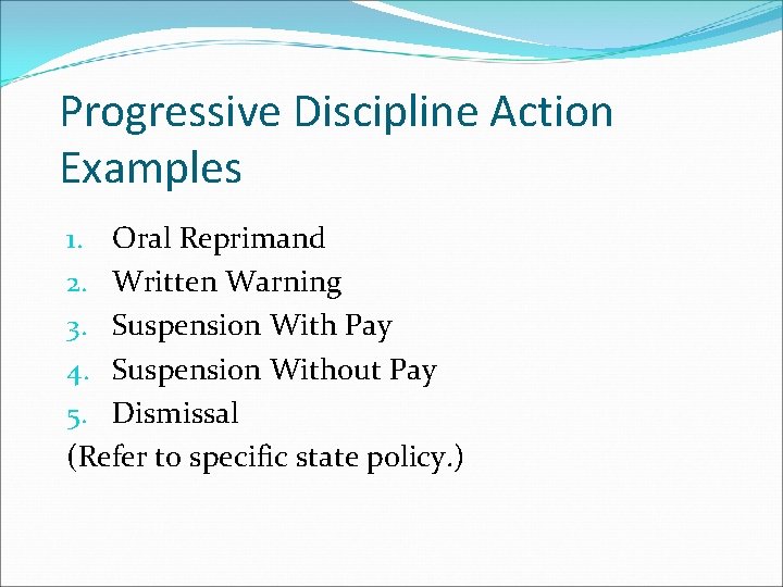 Progressive Discipline Action Examples 1. Oral Reprimand 2. Written Warning 3. Suspension With Pay
