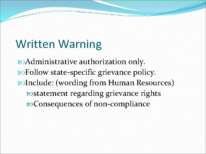 Written Warning Administrative authorization only. Follow state-specific grievance policy. Include: (wording from Human Resources)