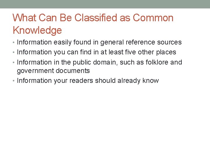 What Can Be Classified as Common Knowledge • Information easily found in general reference